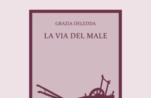 “La via del male”: Basalto Edizioni porta di nuovo in libreria Grazia Deledda